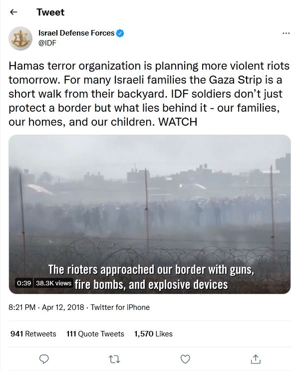  IDF-tweet-12April2018 Hamas terror organization is planning more violent riots tomorrow. For many Israeli families the Gaza Strip is a short walk from their backyard. IDF soldiers don’t just protect a border but what lies behind it - our families, our homes, and our children. WATCH