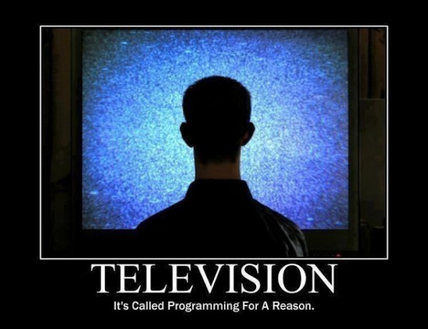 TELEVISION It's called Programming for a reason.