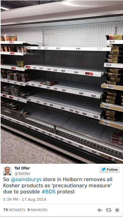  Tal Ofer @TalOfer So @sainsburys store in Holborn removes all Kosher products as 'precautionary measure' due to possible #BDS protest http://israelmatzav.blogspot.co.il/2014/08/londons-sainsburys-goes-beyond-bds.html