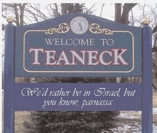 Welcome To Teaneck We'd rather be in Israel but you know parnassa