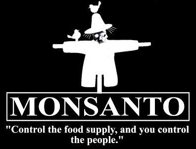 Monsanto Scarecrow Control the food supply, and you control the people.