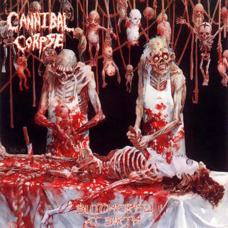 Cannibal Corpse: Butchered at Birth