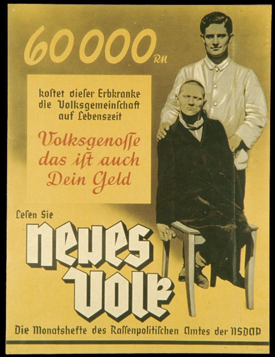 Propaganda for Nazi Germany''s T-4 Euthanasia Program: "This person suffering from hereditary defects costs the community 60,000 Reichsmark during his lifetime.