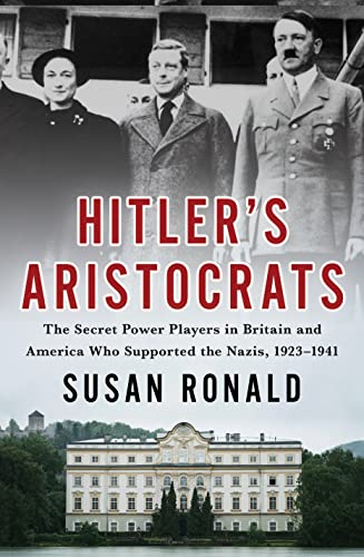 Cover of Hitler's Aristocrats: The Secret Power Players in Britain and America Who Supported the Nazis, 1923–1941, by Susan Ronald.