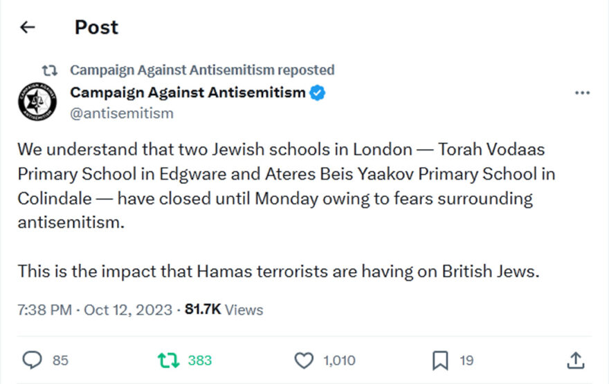 Campaign Against Antisemitism-tweet-12October2023-We understand that two Jewish schools in London — Torah Vodaas Primary School in Edgware and Ateres Beis Yaakov Primary School in Colindale — have closed until Monday owing to fears surrounding antisemitism.
