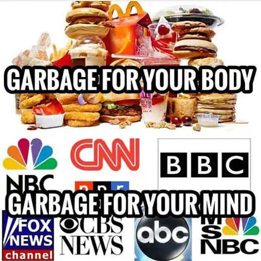 Garbage For Your Body - Garbage For Your Mind MSM is the mouthpiece of leftist elite. - Nothing but garbage