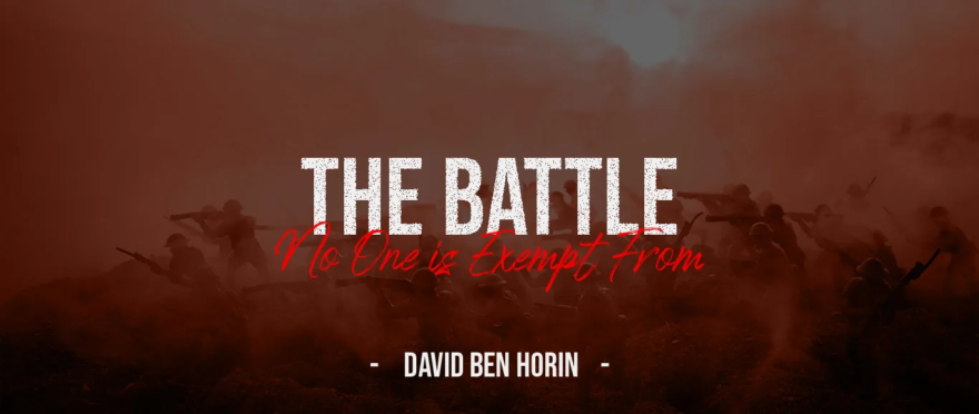 The Battle No One is Exempt From by David Ben Horin