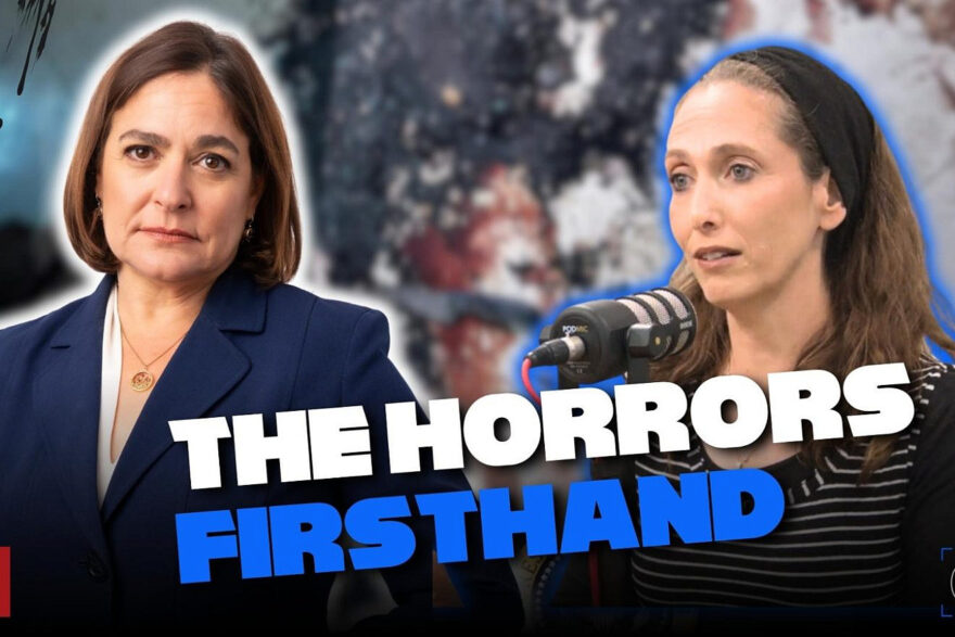 The Horror Firsthand Caroline Glick sits down with Avigail Gimpel