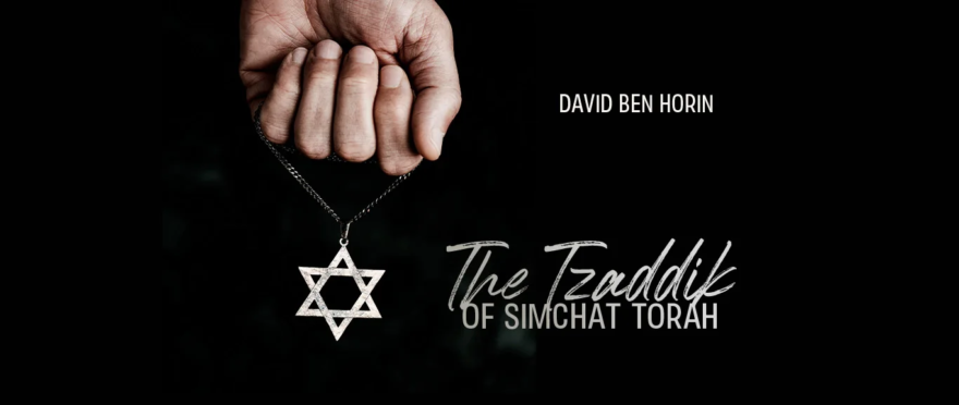 The Tzaddik of Simchat Torah by David Ben Horin
