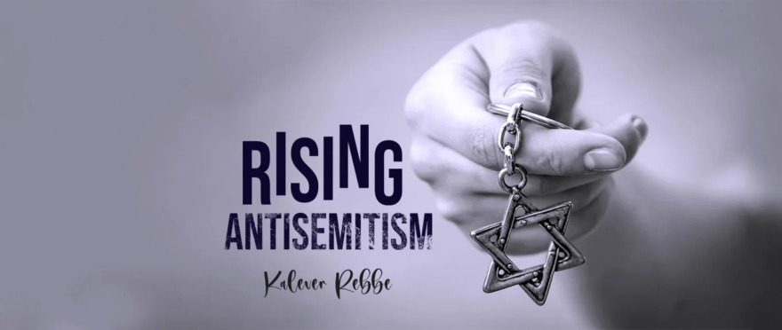 Rising Antisemitism by Kalever Rebbe