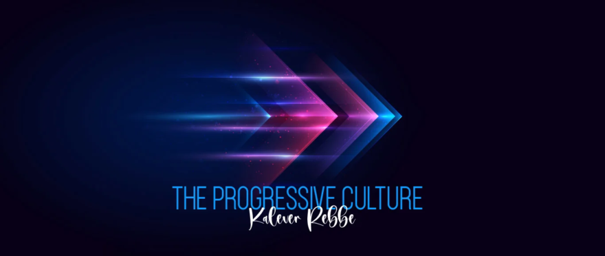 The Progressive Culture by Kalever Rebbe