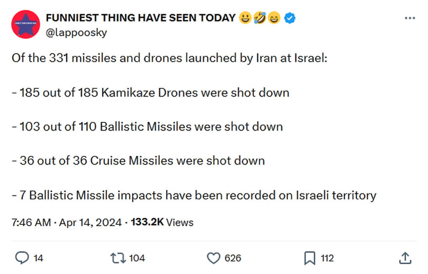 FUNNIEST THING HAVE SEEN TODAY-tweet-14April2024-Israel 99 percent shootdown success rate