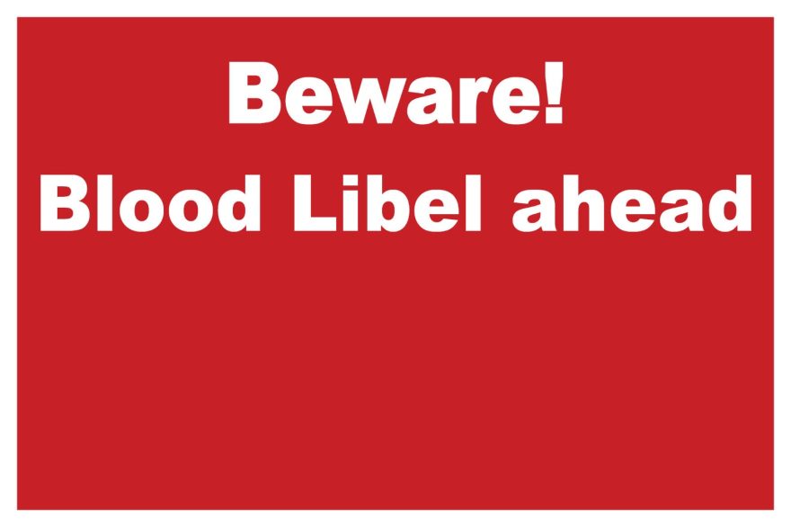 Beware! Blood Libel ahead