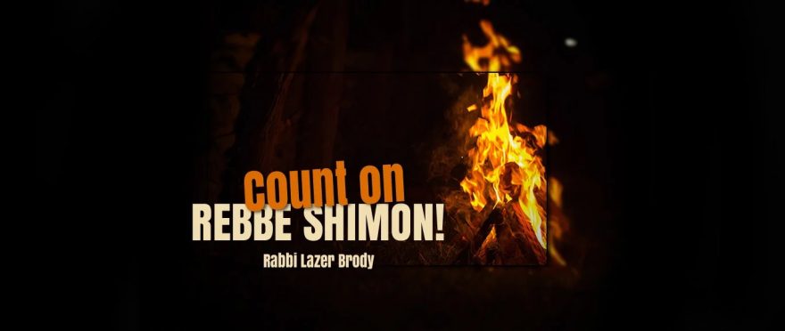 Count on Rebbe Shimon! - Rabbi Lazer Brody