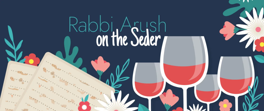 Rabbi Arush on the Seder
