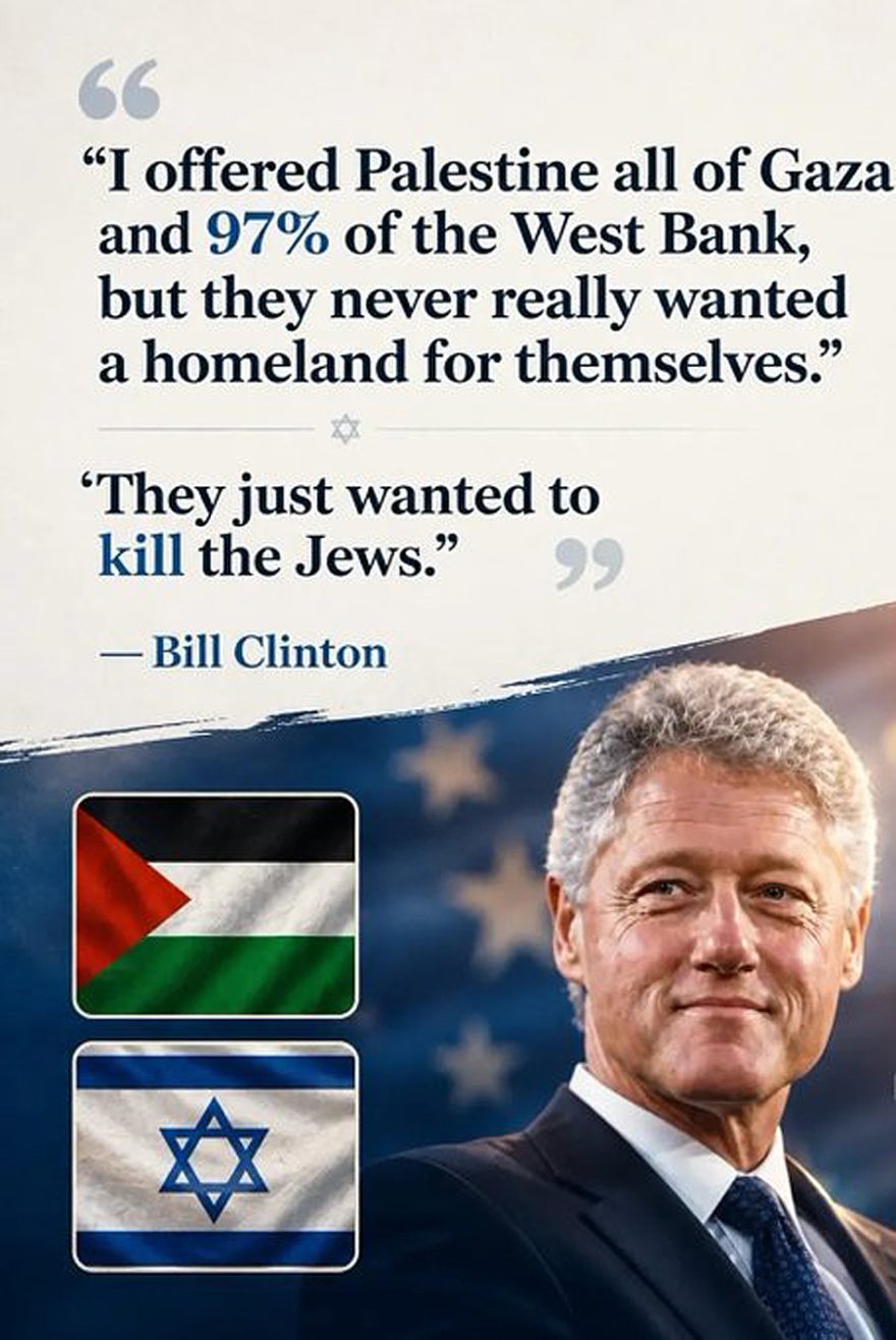 Palestinians don't want a Homeland, They just wanted to kill the Jews - Bill Clinton